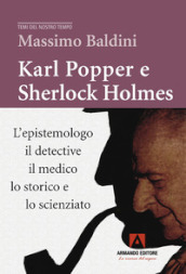 Karl Popper e Sherlock Holmes. L epistemologo, il detective, il medico, lo storico e lo scienziato