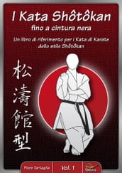 I Kata Shotokan fino a cintura nera - Vol. 1