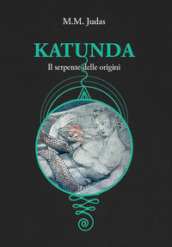 Katunda. Il serpente delle origini