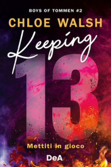 Keeping 13. Mettiti in gioco. Boys of Tommen - Chloe Walsh - Libro -  Mondadori Store