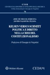Kelsen versus Schmitt. Politica e diritto nella crisi del costituzionalismo