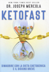 Ketofast. Dimagrire con la dieta chetogenica