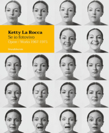 Ketty La Rocca. Se io fotovivo. Opere 1967-1975. Ediz. italiana e inglese