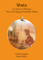 Khata. La storia di Merigar. Vita con Chogyal Namkhai Norbu