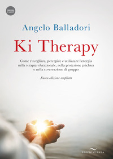 Ki therapy. Come risvegliare, percepire e utilizzare l'energia nella terapia vibrazionale, nella protezione psichica e nella co-creazione di gruppo. Nuova ediz. Con videocorso