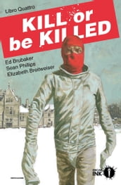 Kill or be killed. Libro Quattro