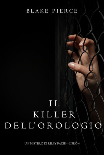 Il Killer Dell'orologio (Un Mistero di Riley PaigeLibro 4)