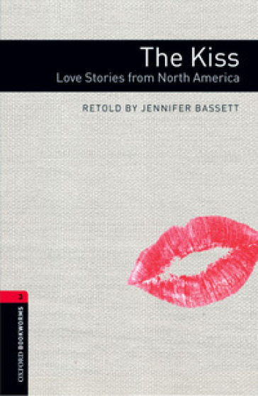 Kiss love stories. Oxford bookworms library. Livello 3. Con CD Audio formato MP3. Con espansione online