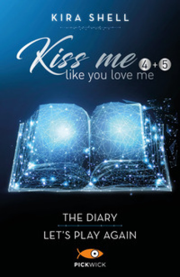 Kiss me like you love me: The diary-Let's play again. Ediz. italiana. 4-5.