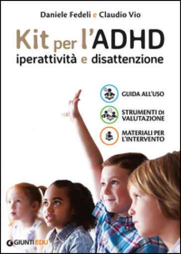 Kit per l'ADHD. Iperattività e disattenzione: Guida all'uso-Strumenti di valutazione-Materiali per l'intervento