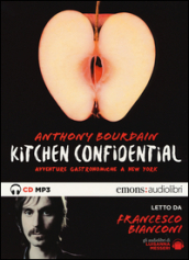 Kitchen confidential. Avventure gastronomiche a New York letto da Francesco Bianconi. Audiolibro. CD Audio formato MP3. Ediz. integrale