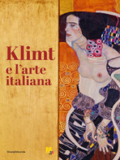 Klimt e l arte italiana. Ediz. illustrata