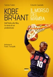 Kobe Bryant. Il morso del Mamba