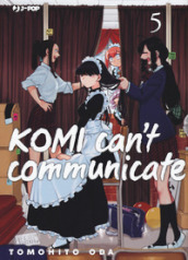 Komi can t communicate. 5.