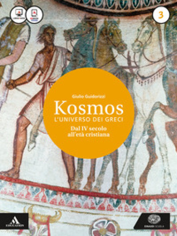 Kosmos l'universo dei greci. Per i Licei e gli Ist. magistrali. Con e-book. Con espansione online. Vol. 3: Età ellenistica