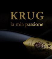 Krug, la mia passione. Ediz. illustrata