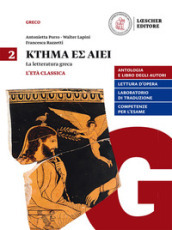 Ktema es aiei. La letteratura greca. Per il triennio del Liceo classico. Con e-book. Con espansione online. 2: L  età classica