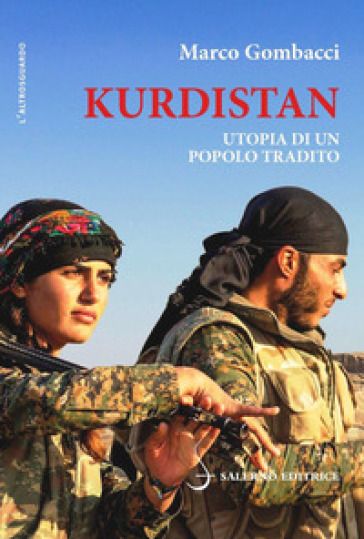 Kurdistan. Utopia di un popolo tradito