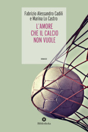 L amore che il calcio non vuole