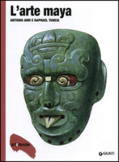 L arte maya. Ediz. illustrata