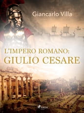 L impero romano: Giulio Cesare