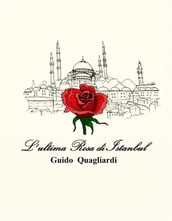 L  ultima Rosa di Istanbul