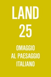 LAND 25. Omaggio al Paesaggio Italiano