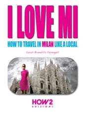I LOVE MI: How to Travel in Milan like a Local