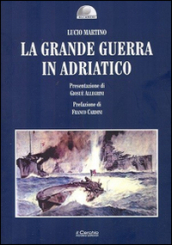 La grande guerra in Adriatico