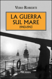 La guerra sul mare 1940-1943