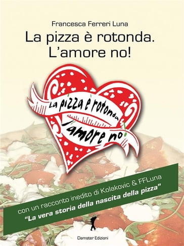 La pizza è rotonda. L'amore no!