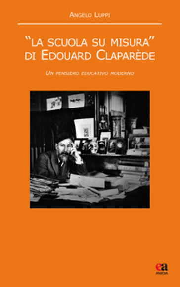 «La scuola su misura» di Edouard Claparède. Un pensiero educativo moderno