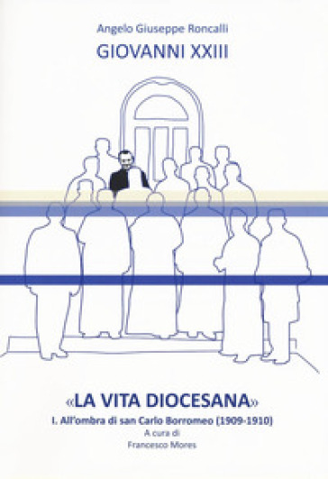 «La vita diocesana». 1: All'ombra di san Carlo Borromeo (1909-1910)