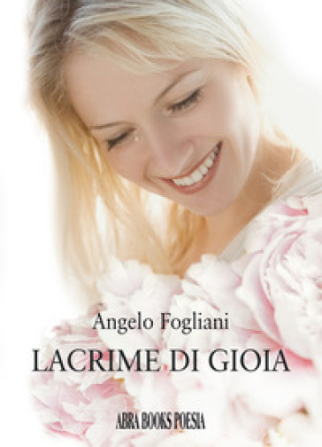 https://www.libreriarizzoli.it/img/Lacrime-di-gioia-Angelo-Fogliani/ea978885502357/BL/BL/01/NZO/?tit=Lacrime+di+gioia&aut=Angelo+Fogliani