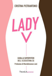 Lady V. Guida ai superpoteri dell ecosistema XX