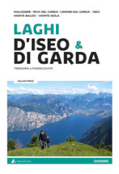 Laghi d Iseo & di Garda. Trekking e passeggiate