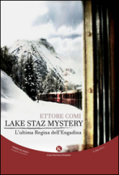 Lake Staz Mystery. L ultima regina dell Engadina