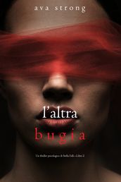 Laltra bugia (Un thriller psicologico di Stella FallLibro 2)