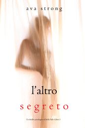 Laltro segreto (Un thriller psicologico di Stella FallLibro 3)