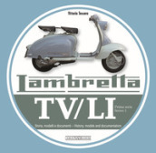 Lambretta. TV/LI. Prima serie. Storia, modelli e documenti. Ediz. italiana e inglese