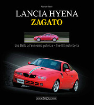 Lancia Hyena Zagato. Una Delta all'ennesima potenza. Ediz. italiana e inglese