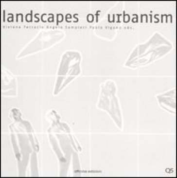 Landscapes of urbanism. Ediz. multilingue