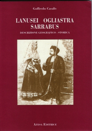 Lanusei, Ogliastra, Sarrabus. Descrizione geografico-storica (rist. anast. Torino, 1833-1856)