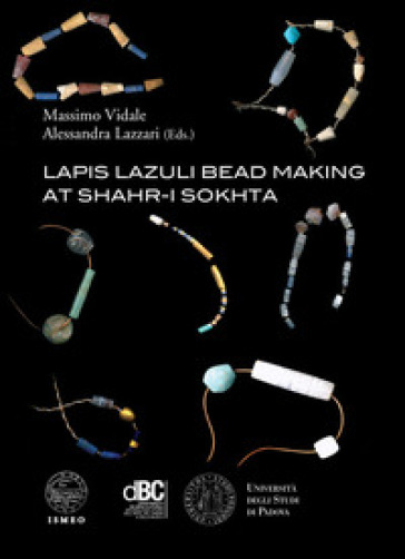 Lapis lazuli bead making at Shahr-i Sokhta. Ediz. illustrata