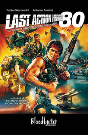 Last action heroes. Il cinema italiano d azione degli anni 80