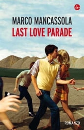 Last love parade. Storia della cultura dance, della musica elettronica e dei miei anni