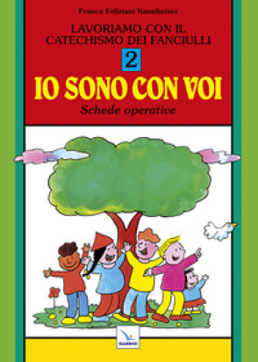 Lavoriamo con il catechismo dei fanciulli «Io sono con voi». Schede operative. 2.