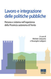 Lavoro e integrazione delle politiche pubbliche. Persona e sistema nell esperienza della Provincia autonoma di Trento