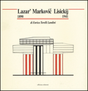Lazar  Marcovic Lisickij (1890-1941). Ediz. illustrata