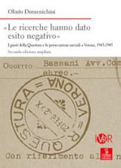 «Le ricerche hanno dato esito negativo». I giusti della Questura e le persecuzioni razziali a Verona (1943-1945). Ediz. ampliata